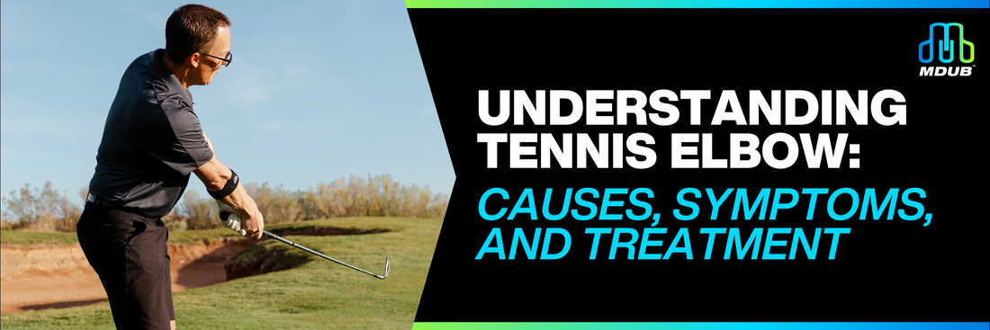 Understanding Tennis Elbow: Causes, Symptoms, and Treatment